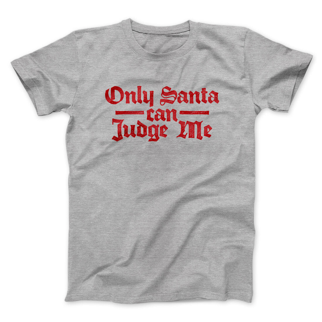 Only Santa Can Judge Me Men/Unisex T-Shirt