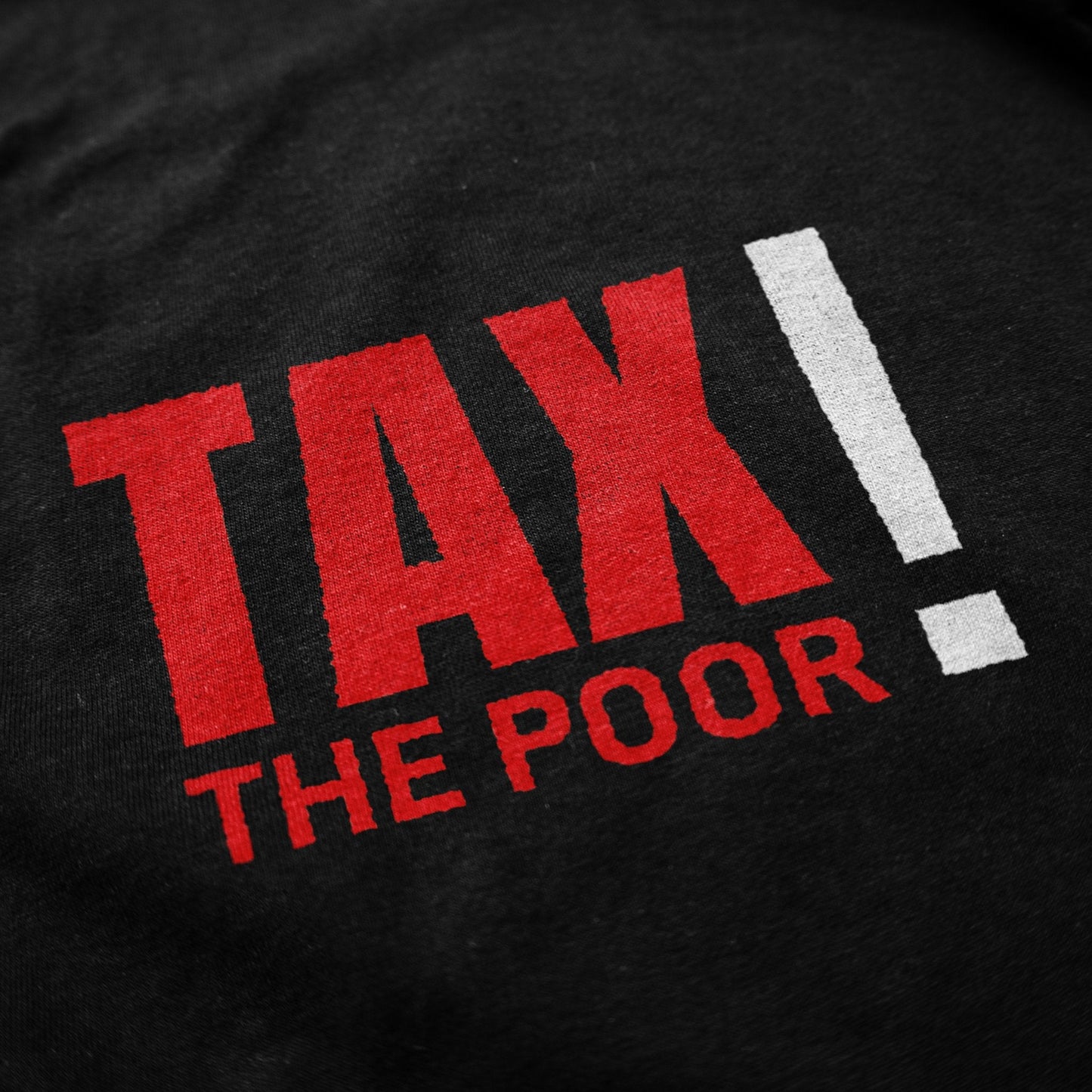 Tax The Poor T Shirt