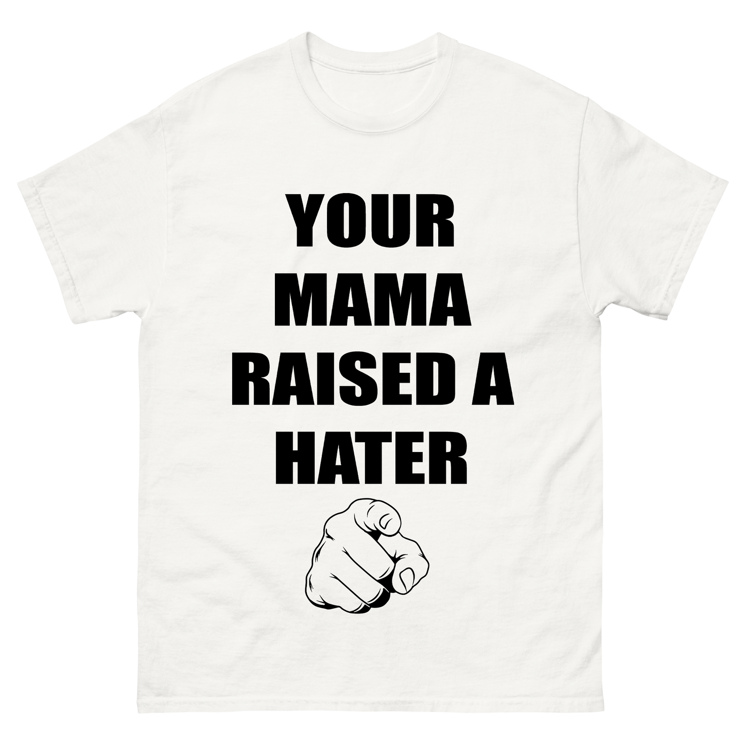 Your Mama Raised a Hater T-Shirt