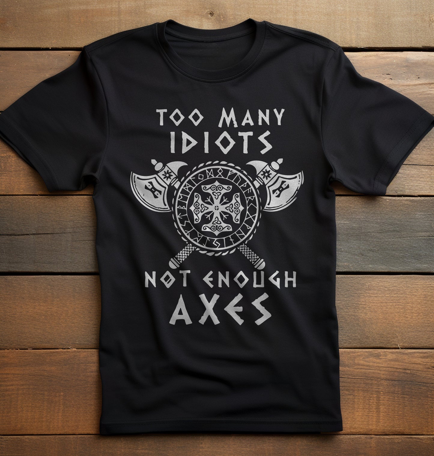 Too Many Idiots Not Enough Axes T-Shirt Style001