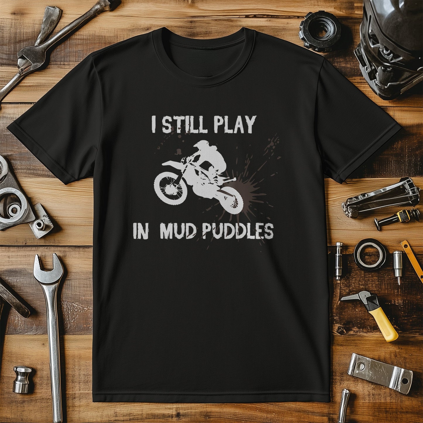 I Still Play in Mud Puddles T-Shirt