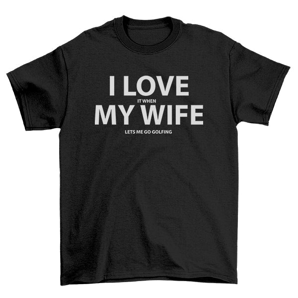 I Love My Wife Golfing TShirt,