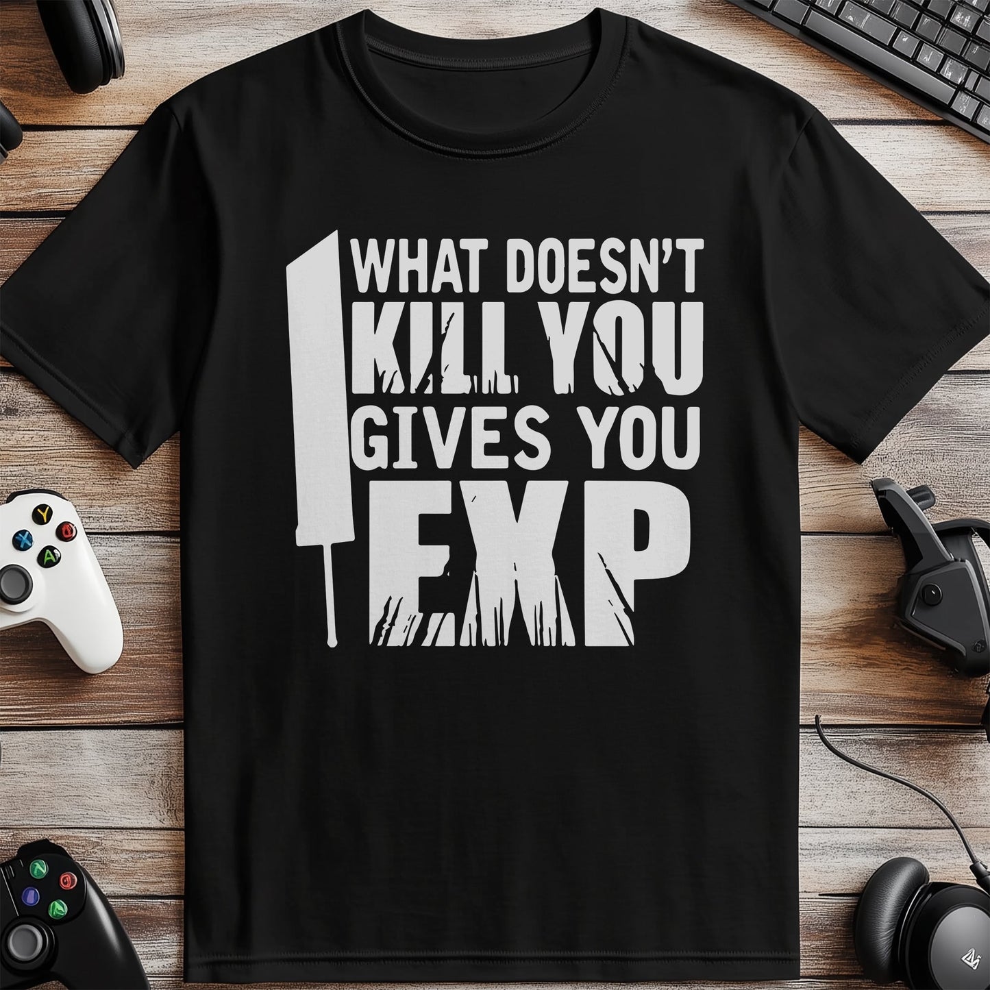 What Doesn't Kill You Gives You EXP T-shirt