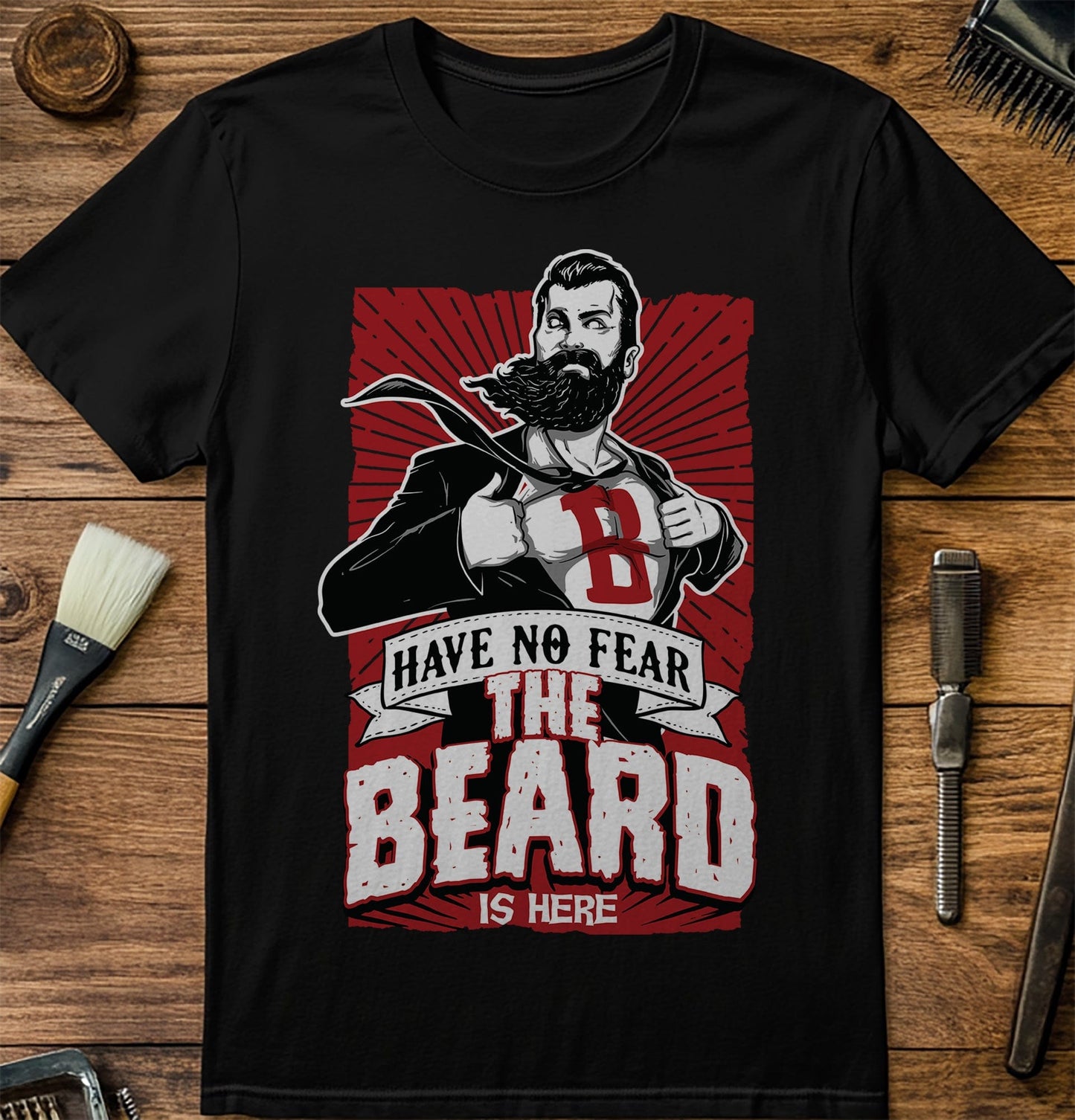 Have No Fear, The Beard Is Here! T-shirt