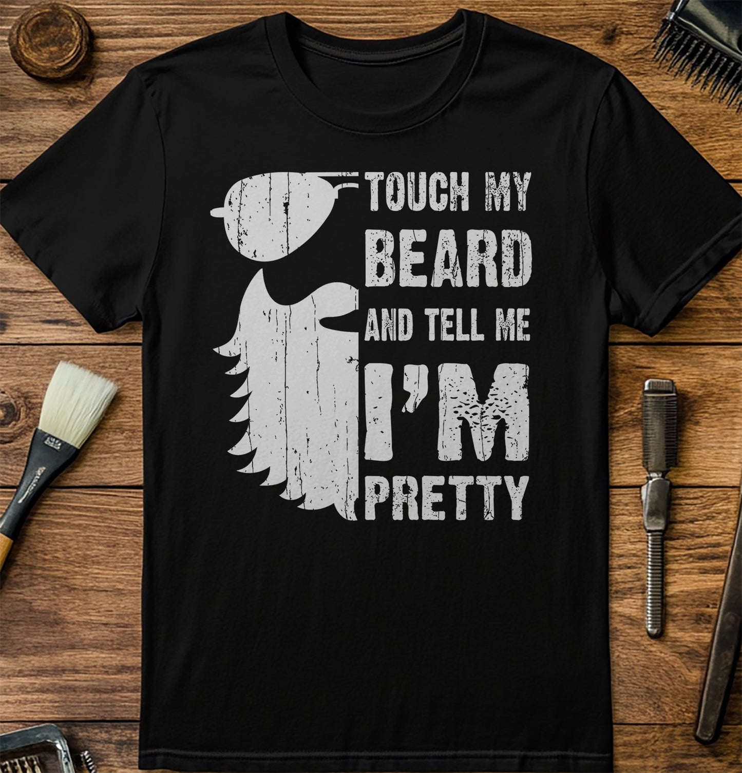 Touch My Beard & Tell Me I'm Pretty T-shirt