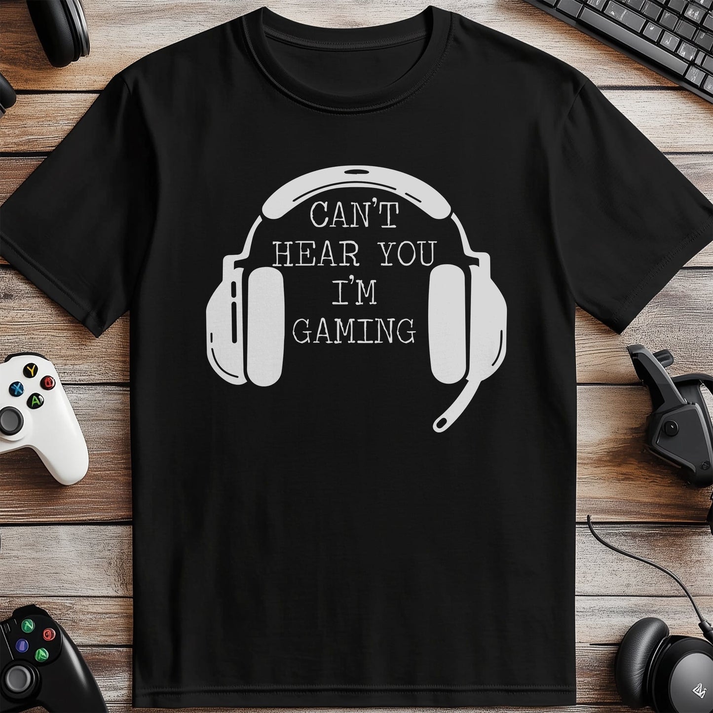Can't Hear You, I'm Gaming T-Shirt