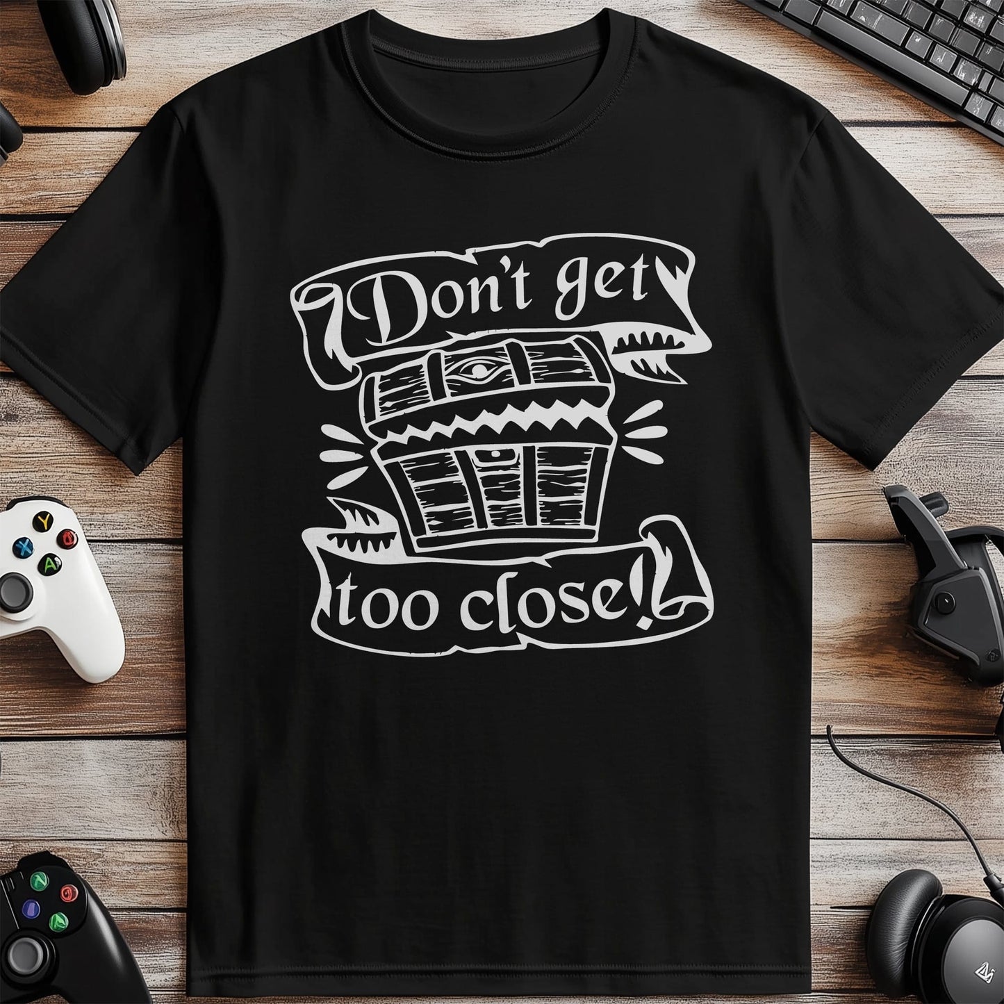 Don't Get Too Close Funny T-Shirt