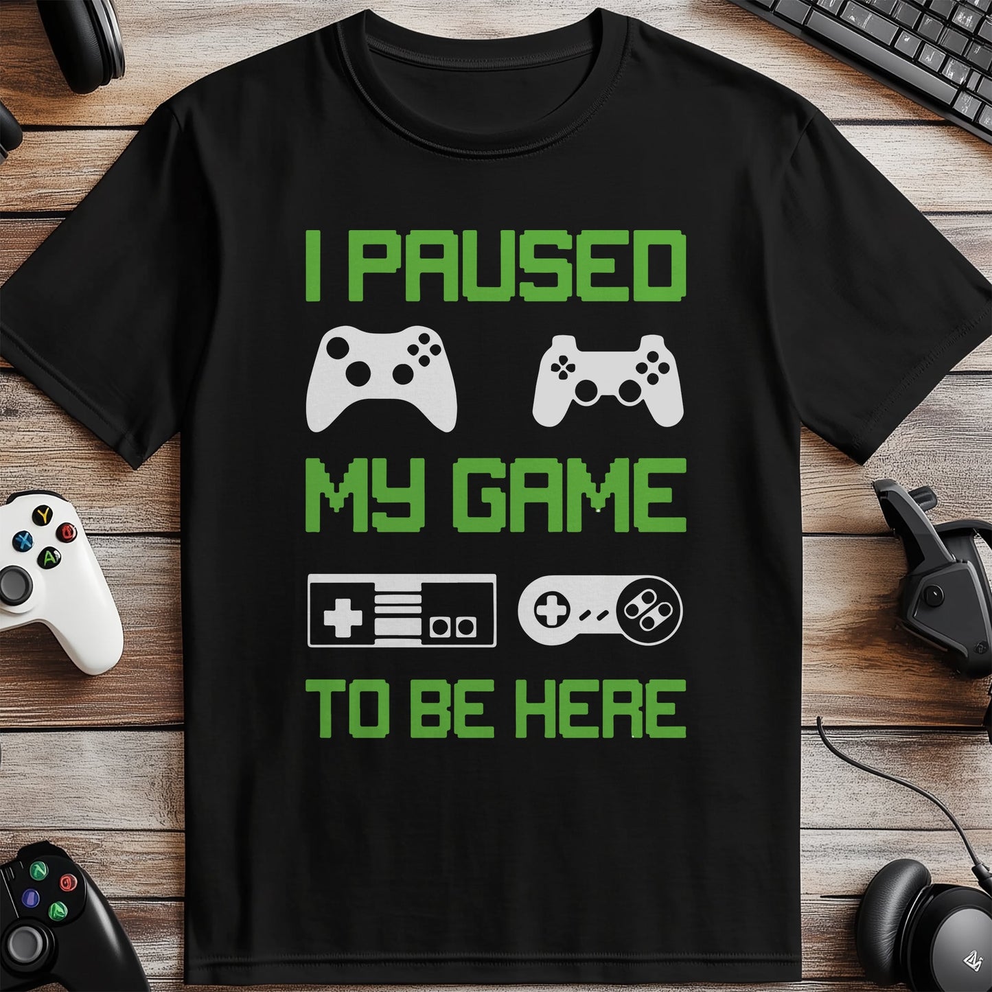 I Paused My Game 2 Be Here T-Shirt