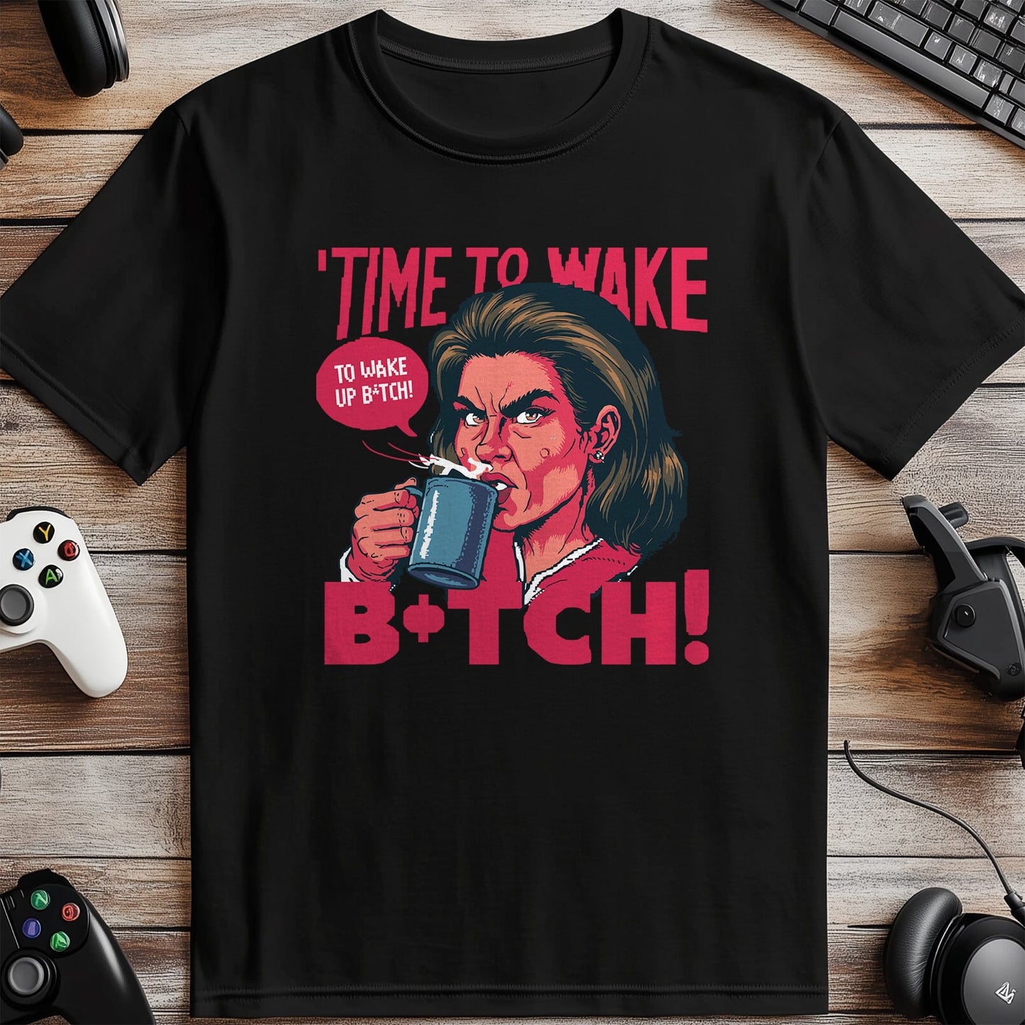 Pixel 90 T-Shirt  Wake Up, Bitch!
