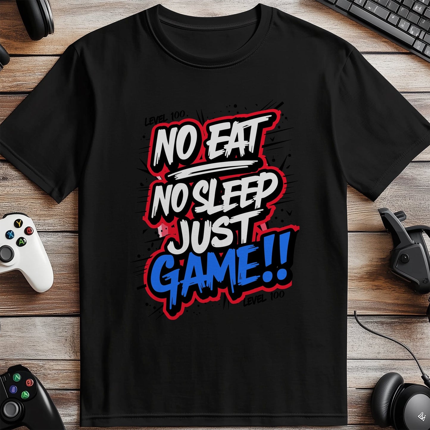 Gamer18 No Eat No Sleep Just Game T-shirt