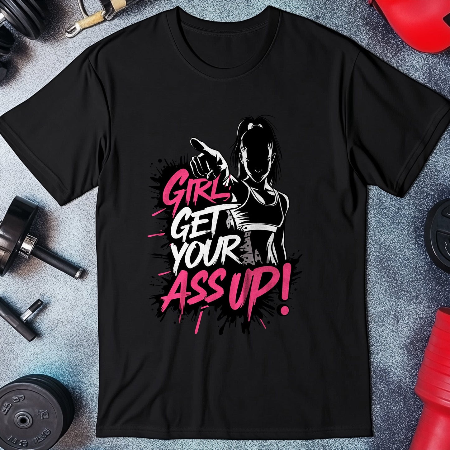 Gym 12 Girl get your ass up T-Shirt