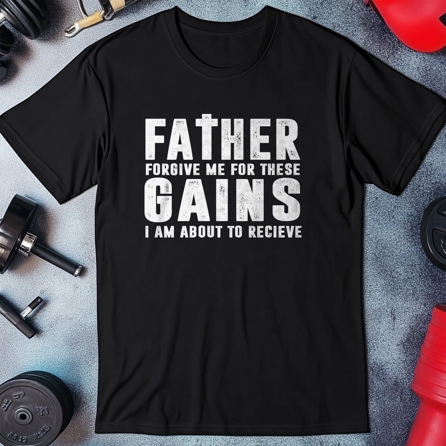 Forgive Me for Gains T-Shirt