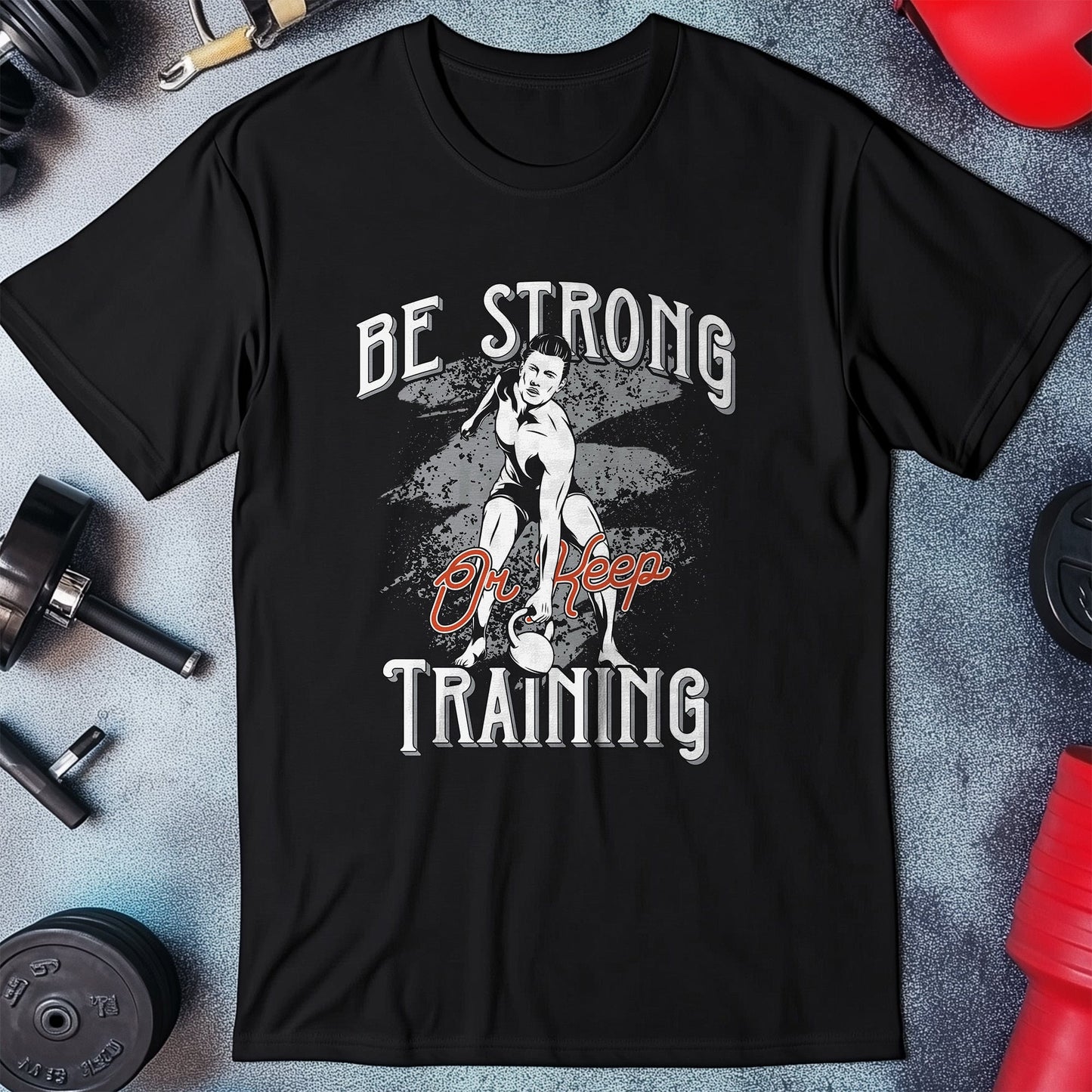 Be Strong Keep Training T-Shirt