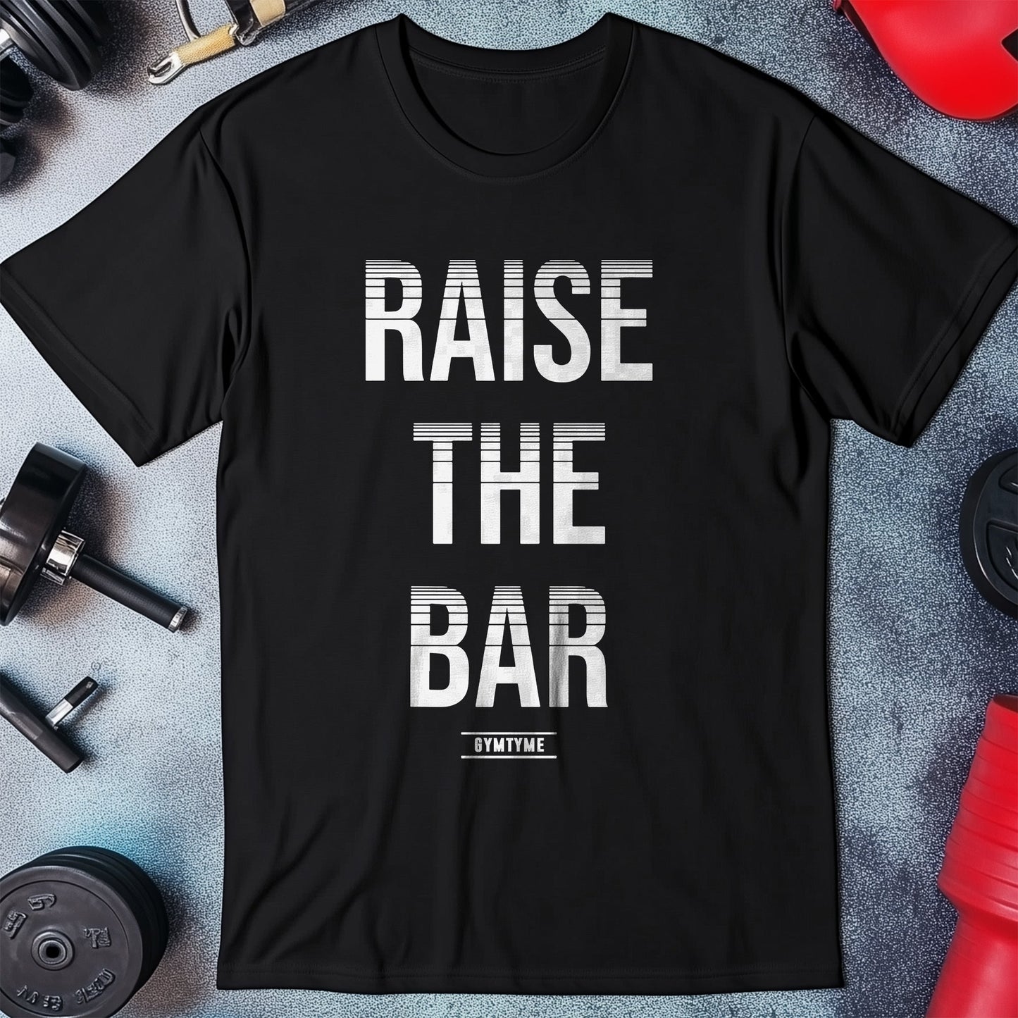 Raise the Bar T-Shirt - For Those