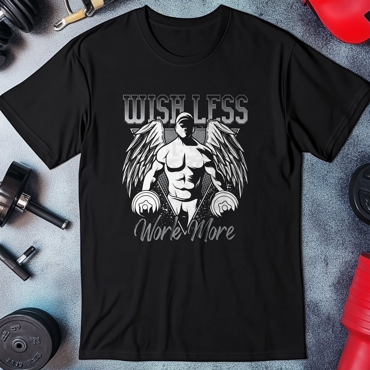 Wish Less Work More T-shirt -