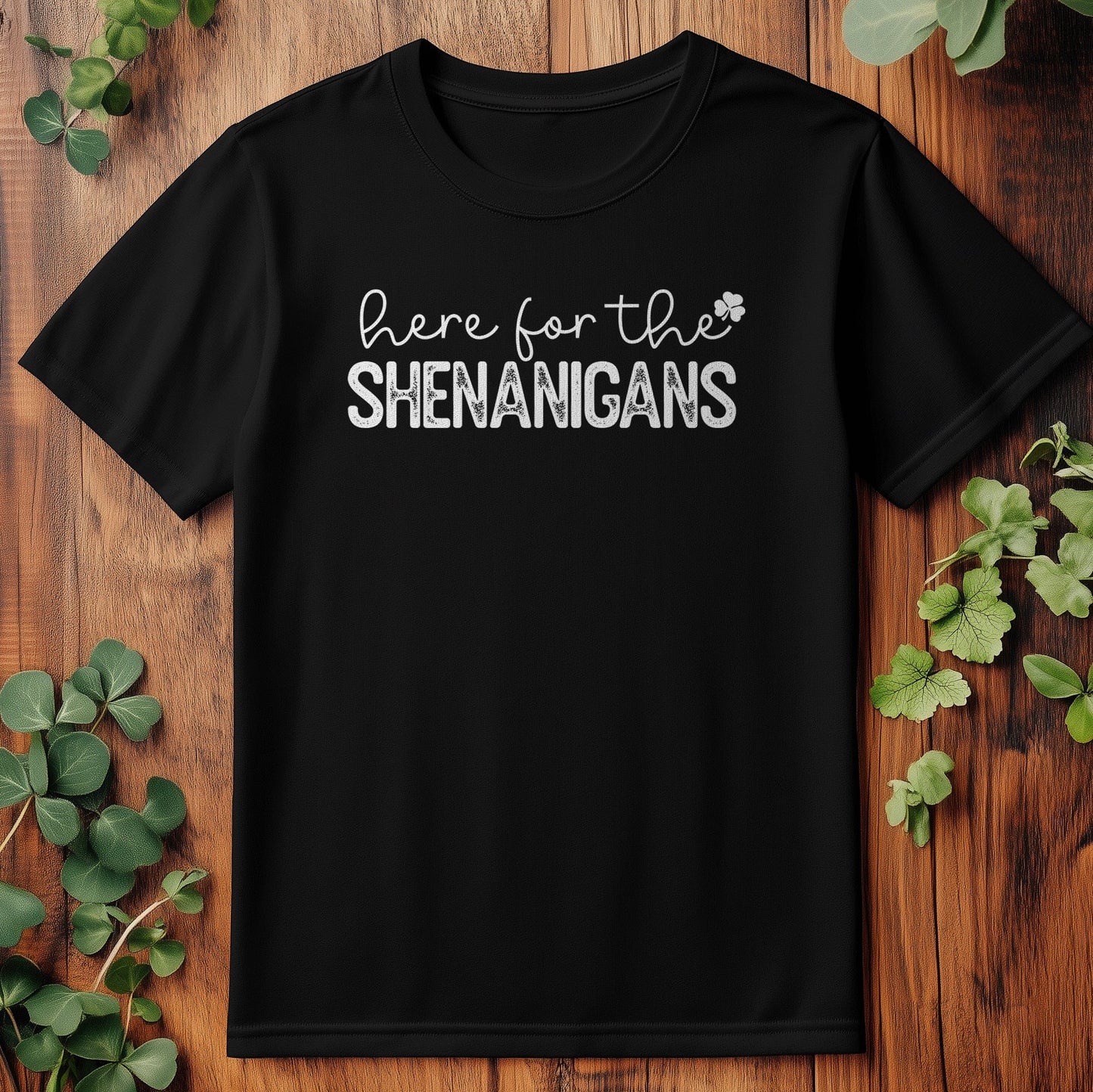 Here for the Shenanigans St. Patrick's Day T-shirt