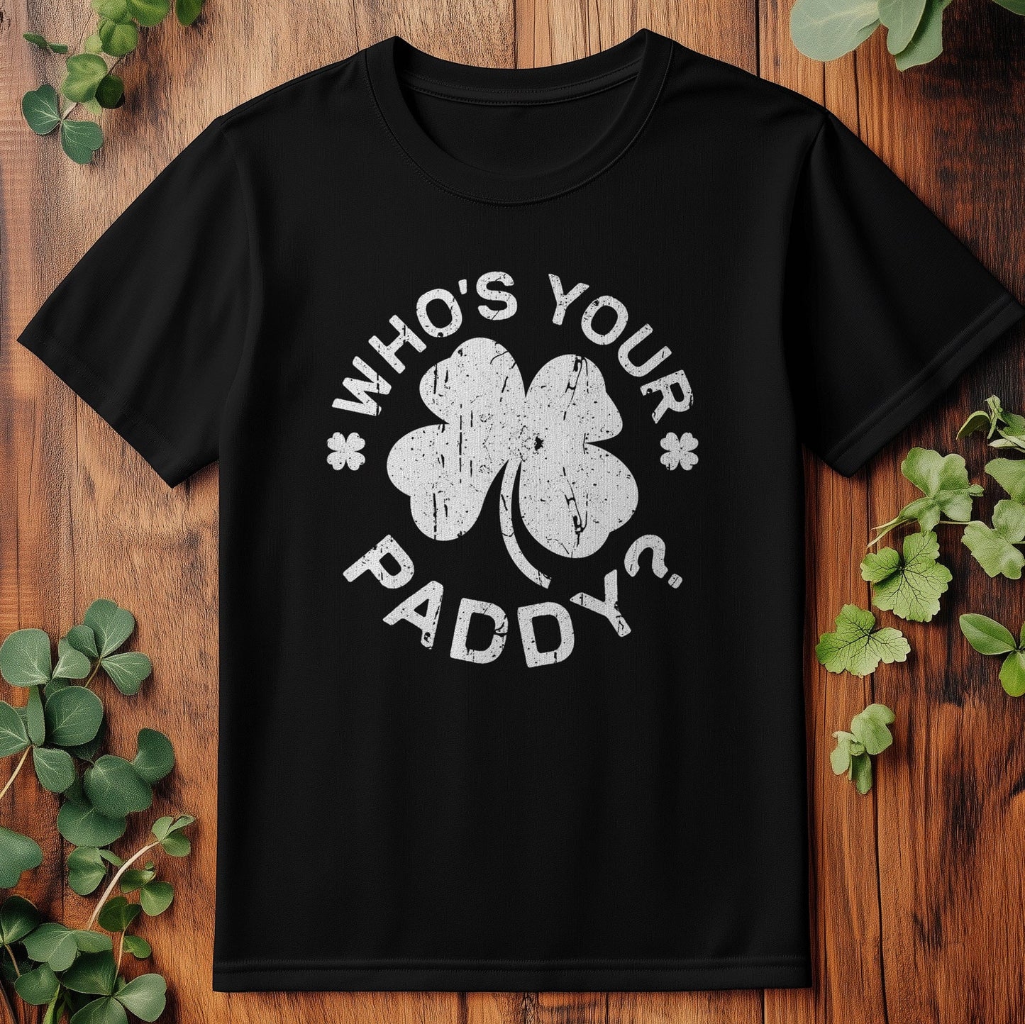 Who's Your Paddy? Funny St. Patrick's Day T-Shirt