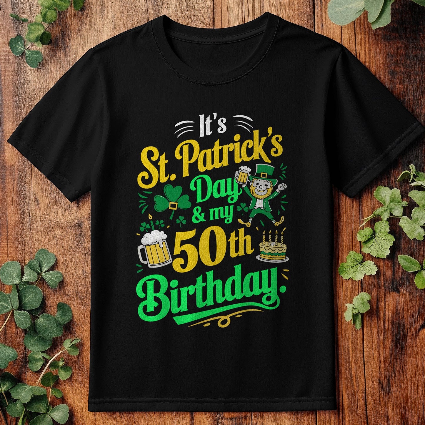 50th Birthday and St. Patrick's Day T-Shirt
