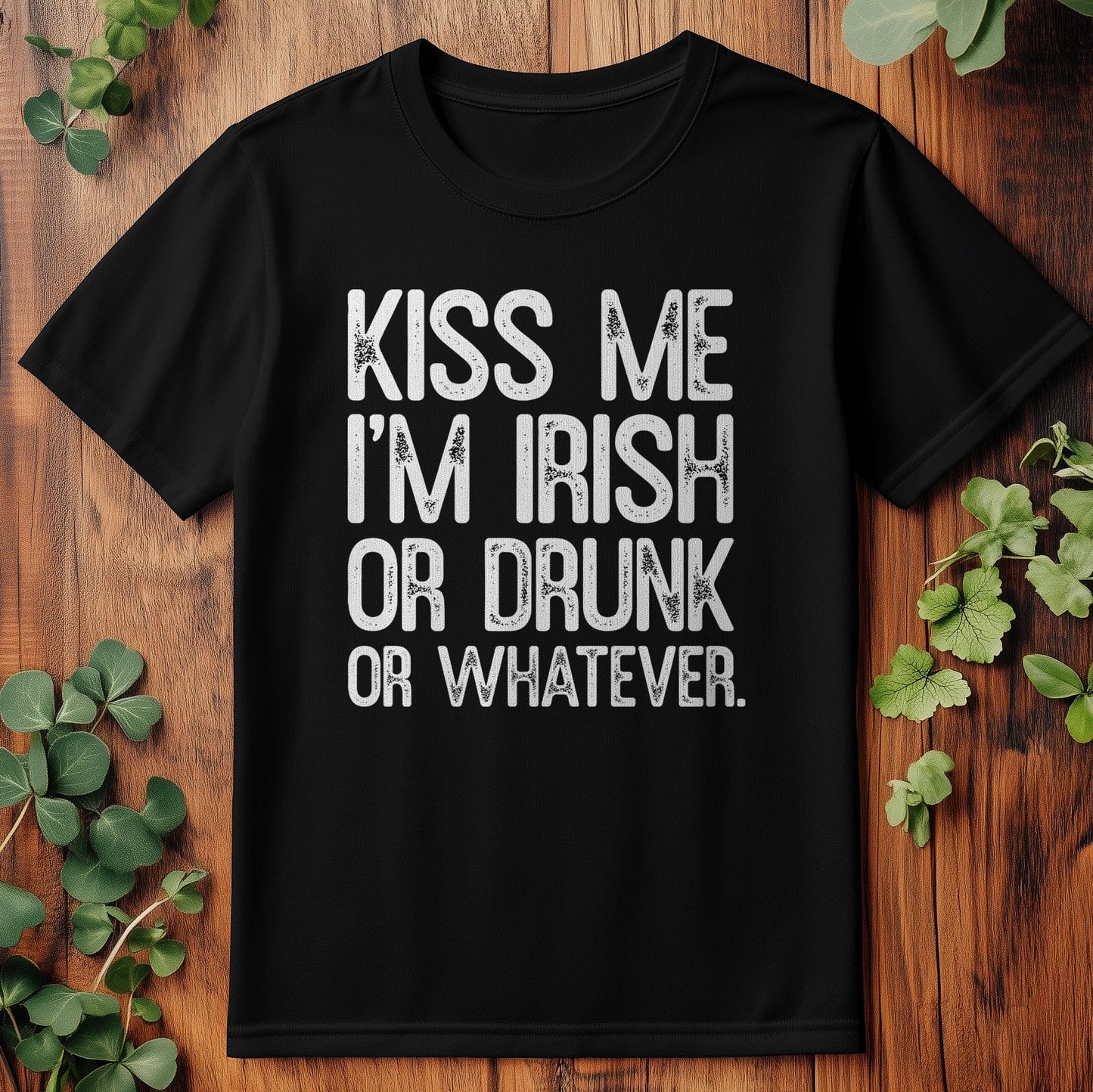 Kiss Me I'm Irish (or Drunk) T-shirt