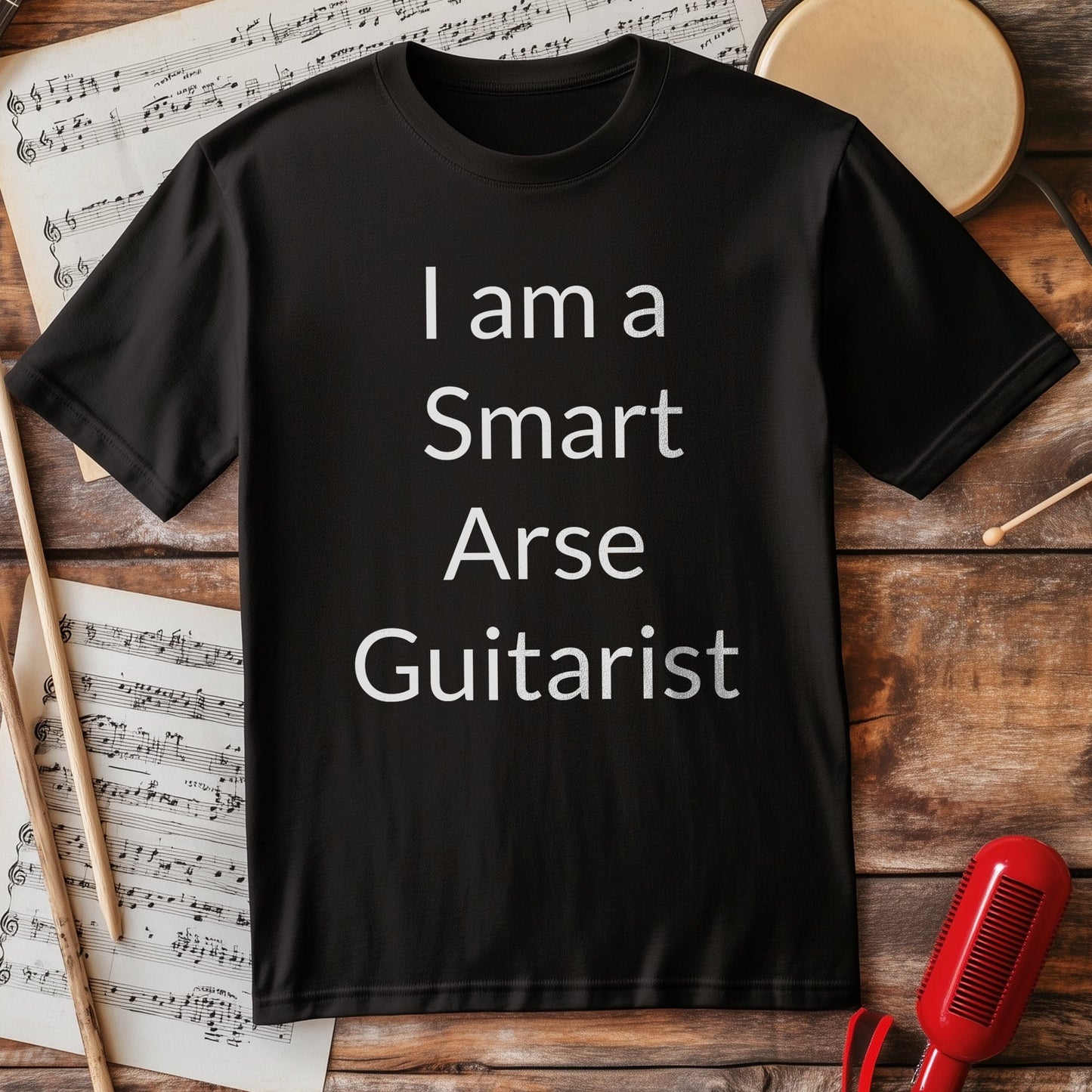 I Am a Smart Arse Guitarist T-Shirt
