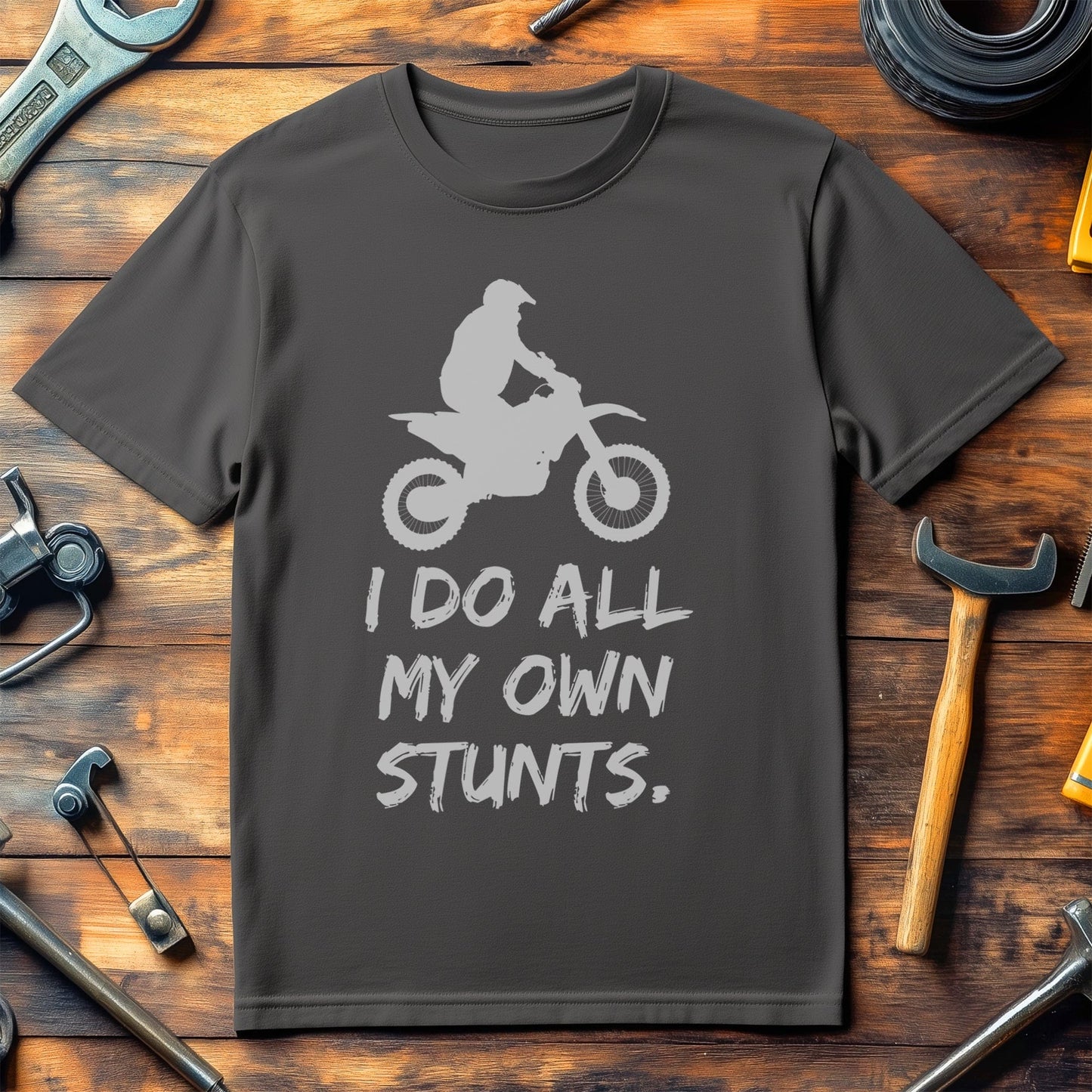 I Do All My Own Stunts T-Shirt
