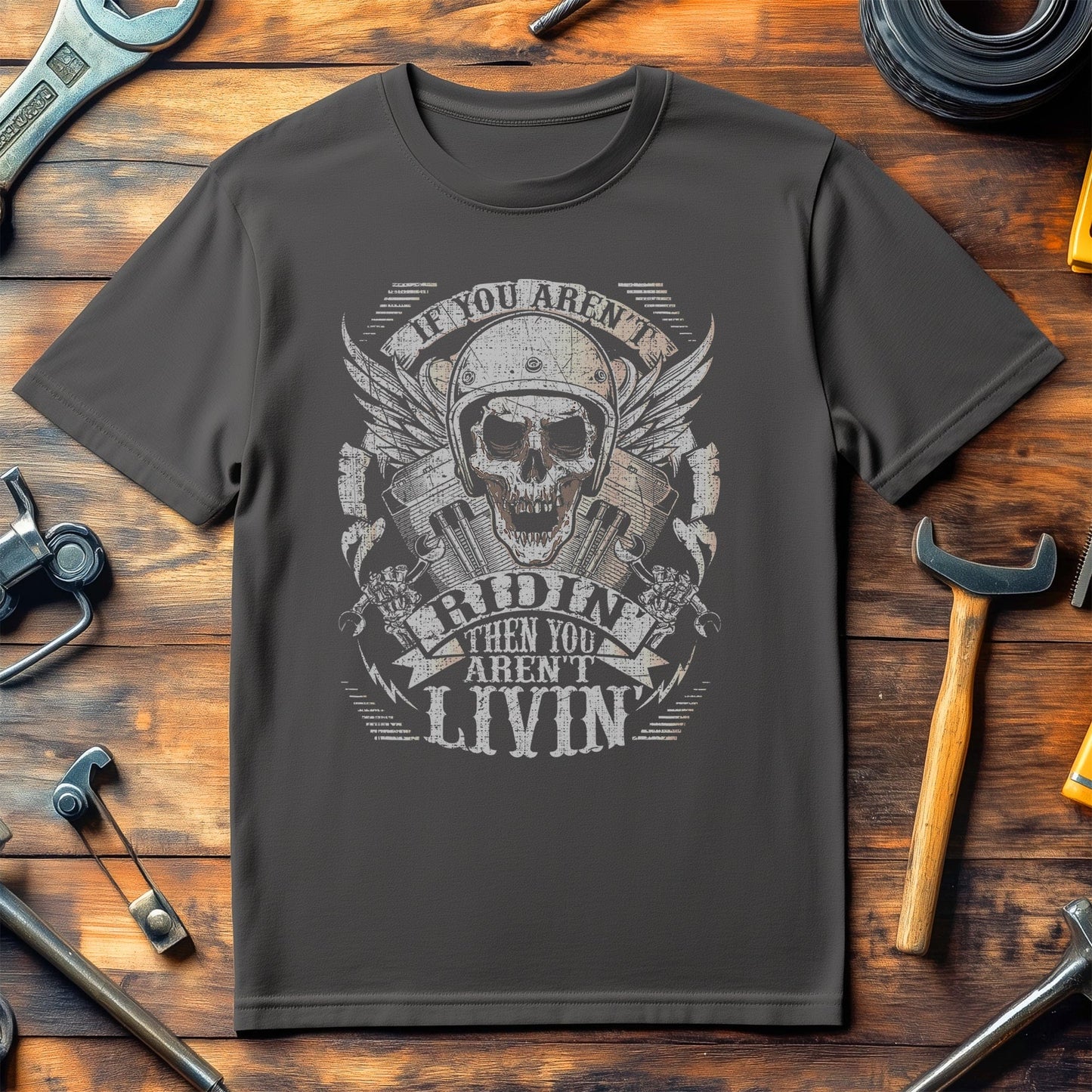 Biker Aren't Ridin Aren't Livin T-Shirt