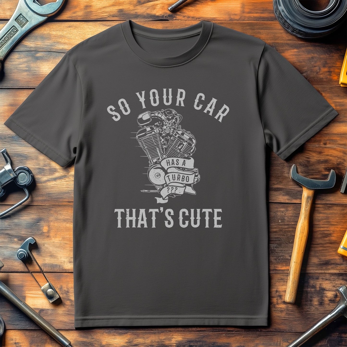 So Your Car Has A Turbo? T-Shirt