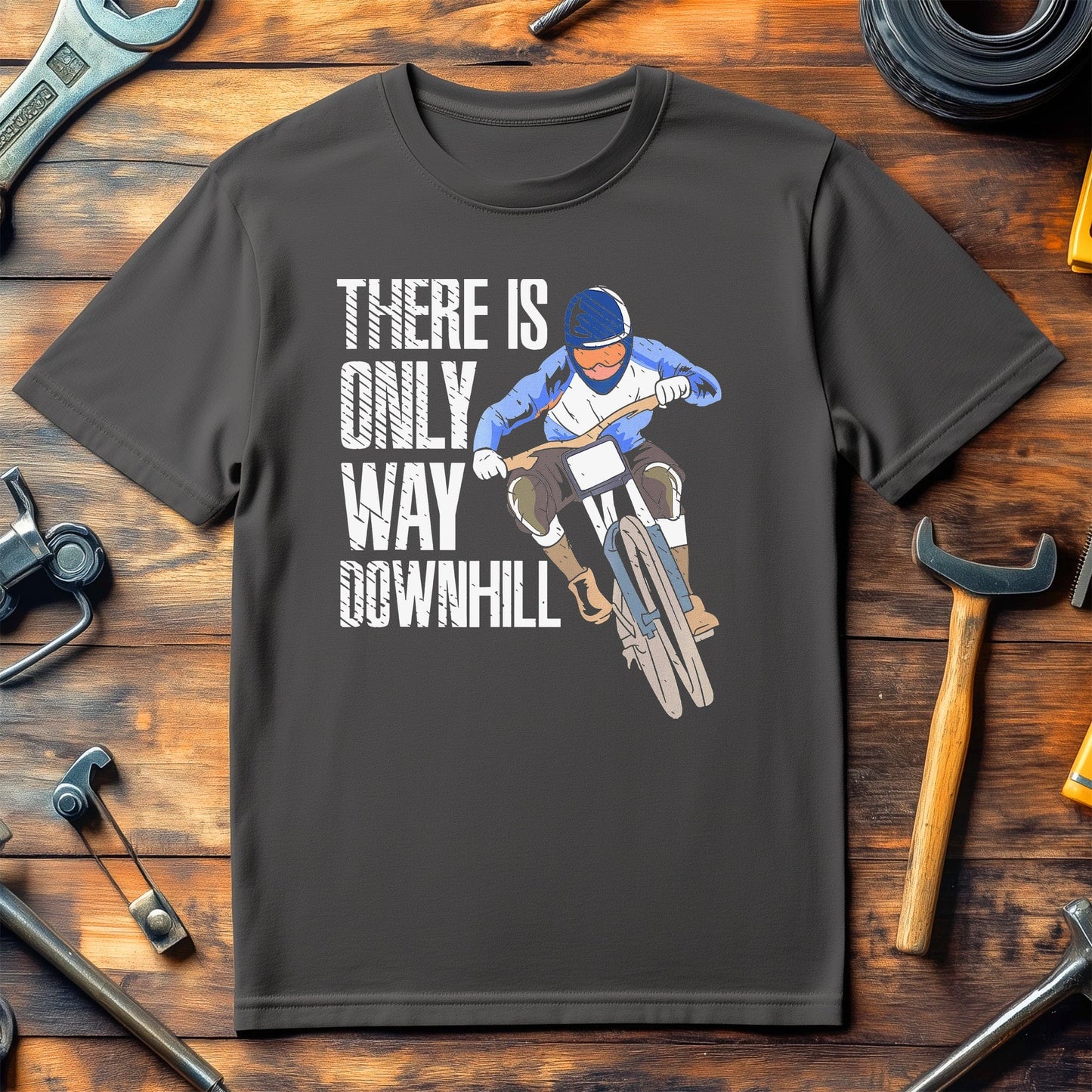 There Is Only One Way Downhill T-shirt