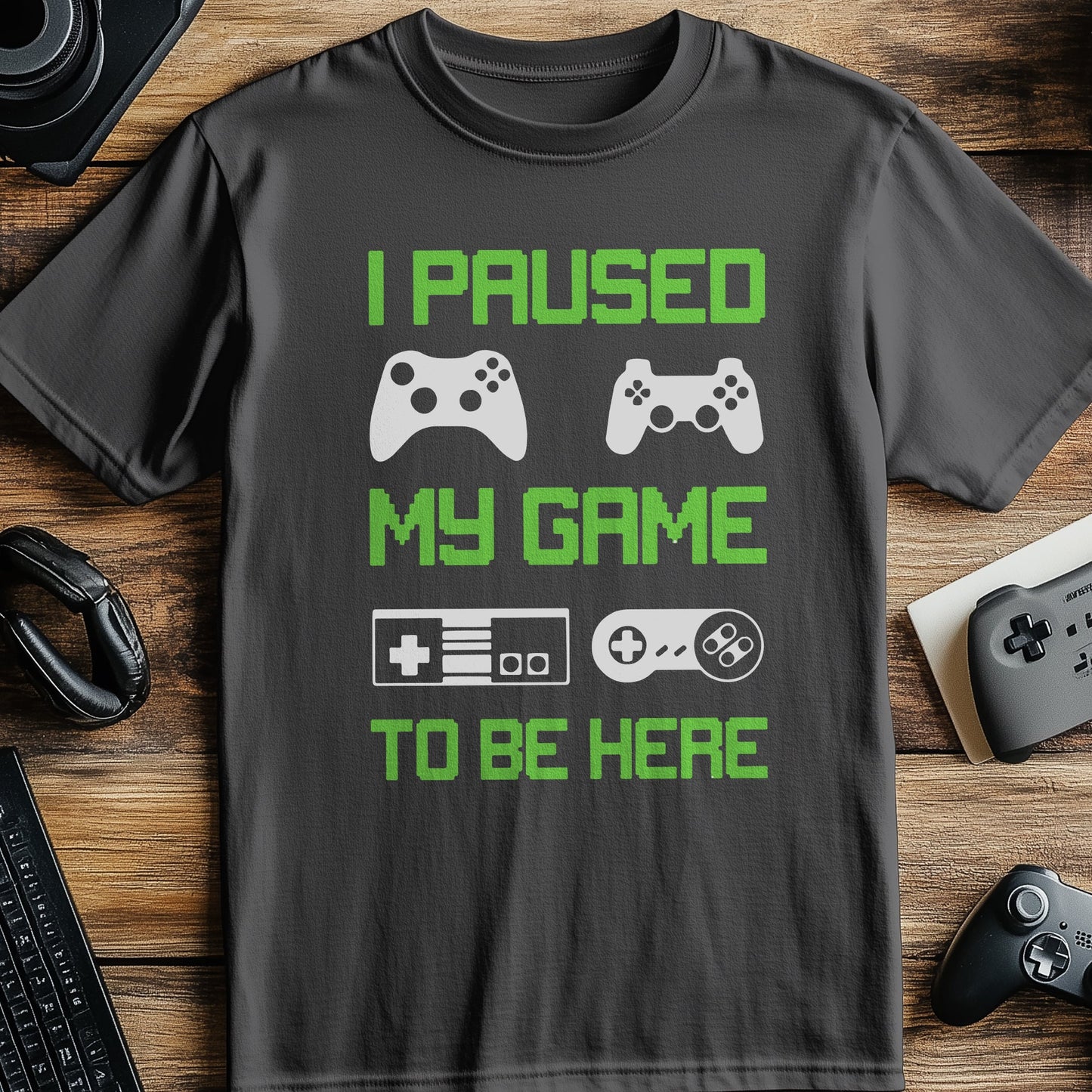 I Paused My Game 2 Be Here T-Shirt