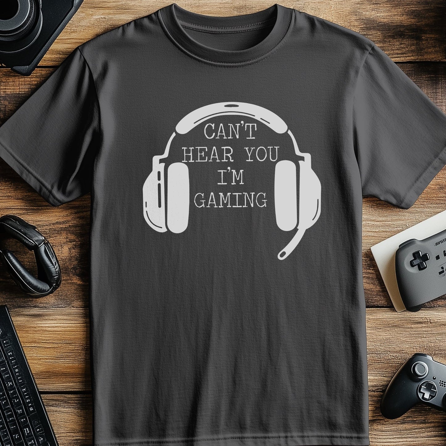 Can't Hear You, I'm Gaming T-Shirt