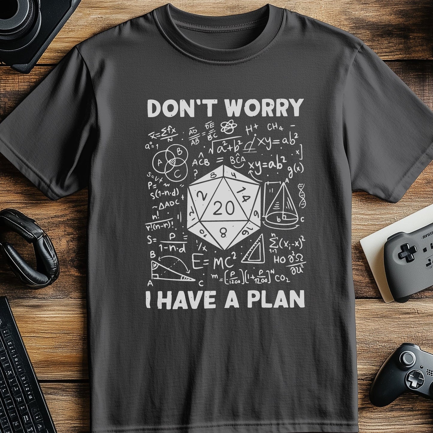 I Have a Plan T-shirt