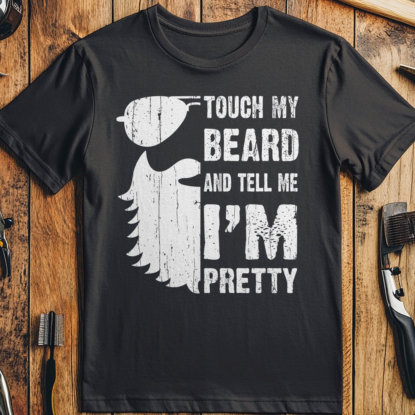 Touch My Beard & Tell Me I'm Pretty T-shirt