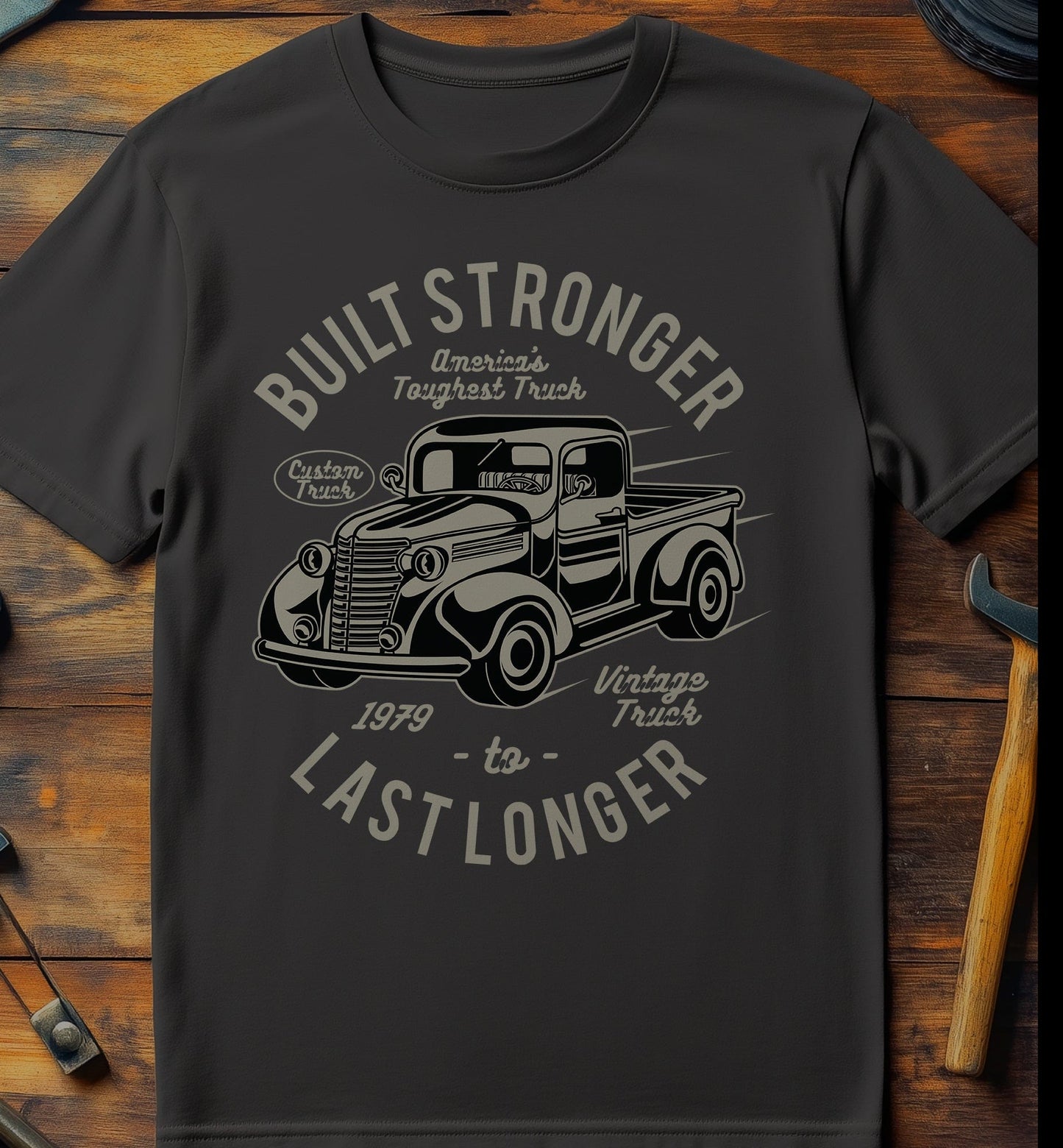 Built Stronger Last Longer T-shirt