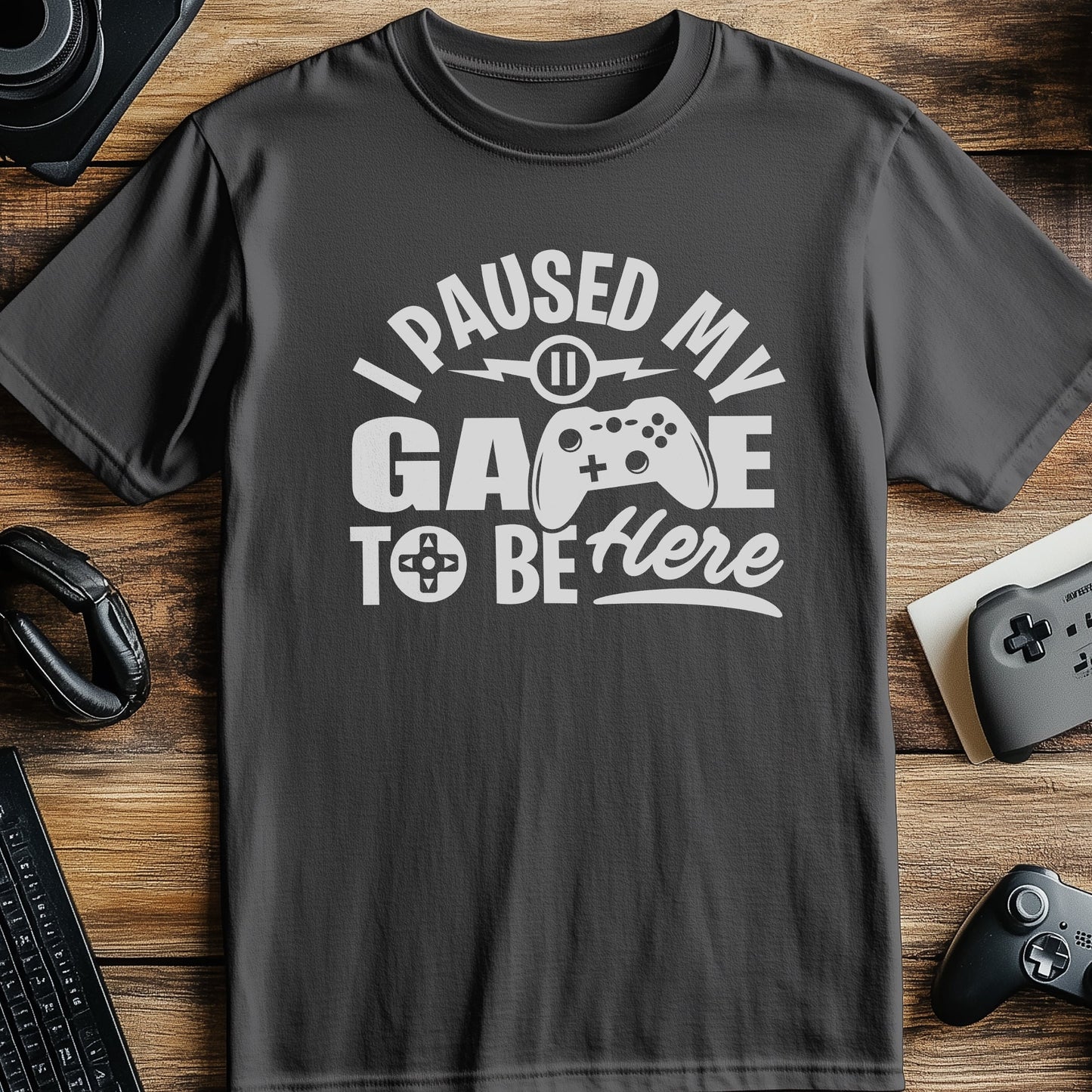 I Paused My Game T-Shirt