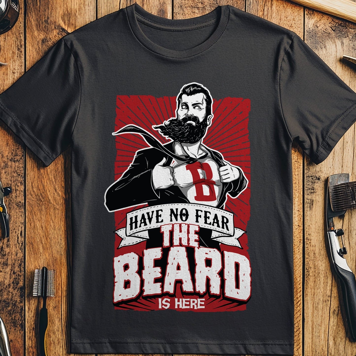 Have No Fear, The Beard Is Here! T-shirt