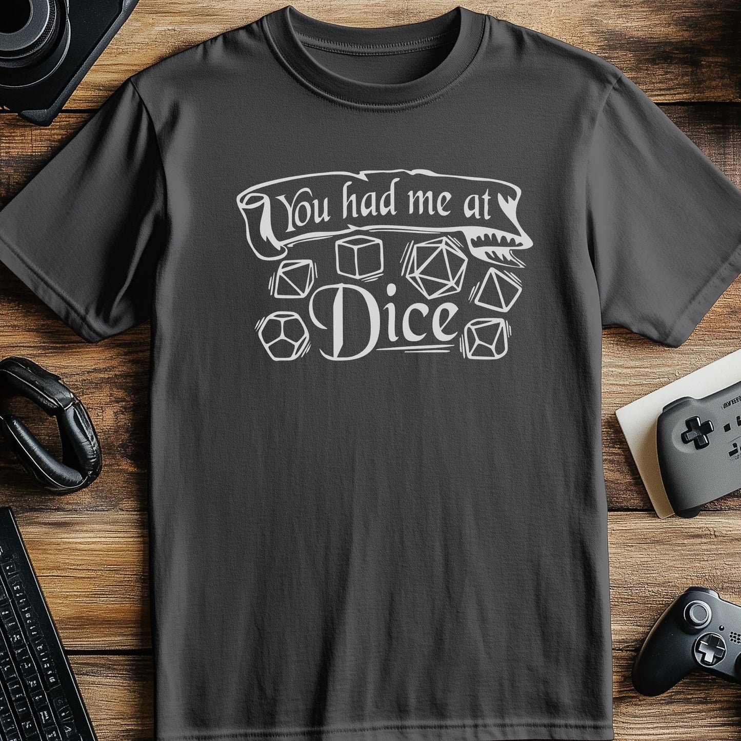 You Had Me at Dice Gamer T-Shirt