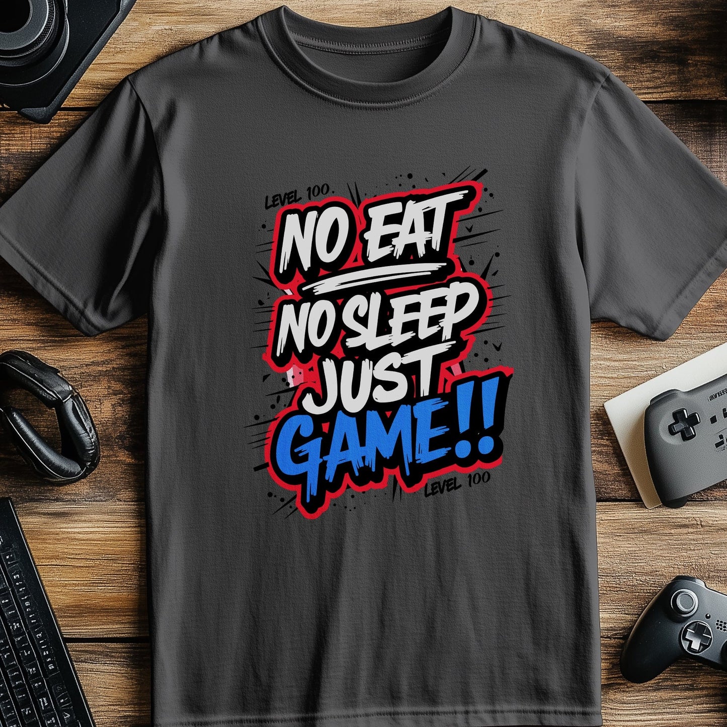 Gamer18 No Eat No Sleep Just Game T-shirt