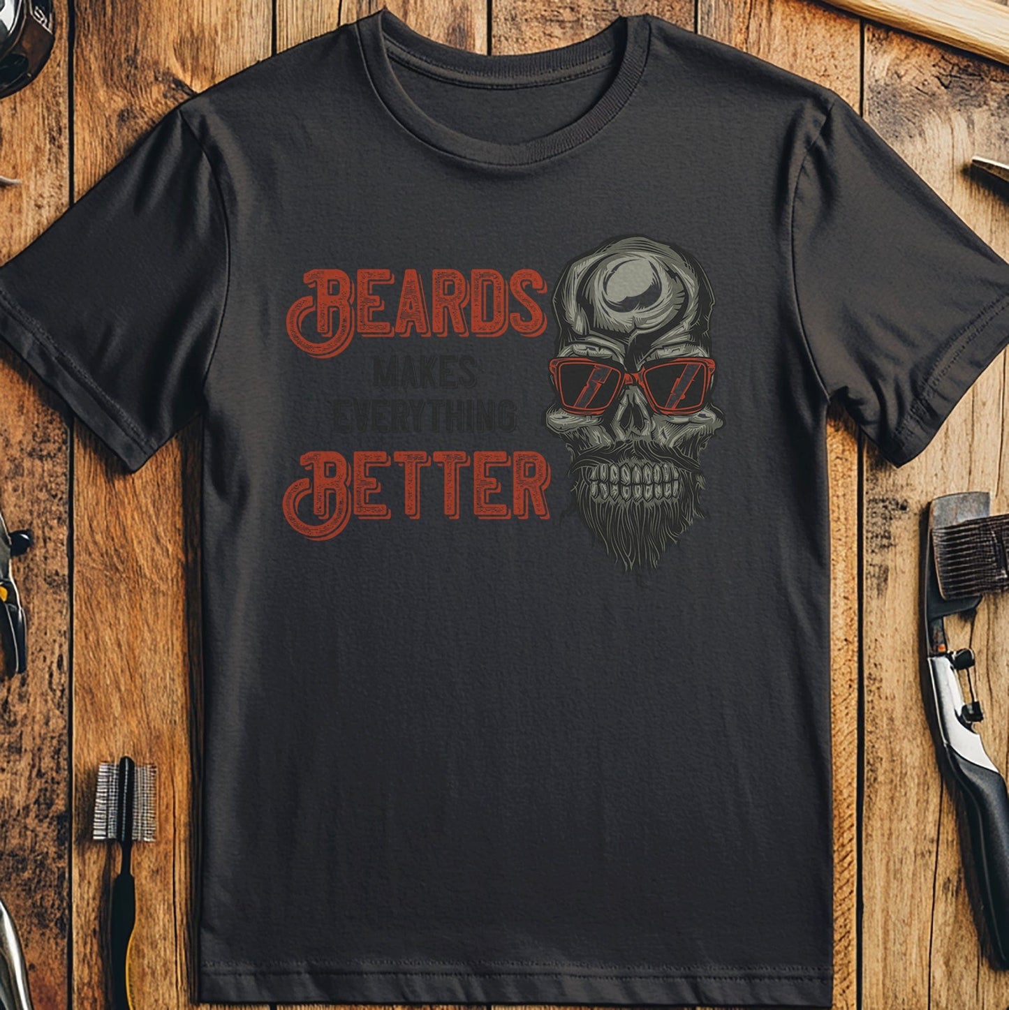 Beards Make Everything Better T-shirt
