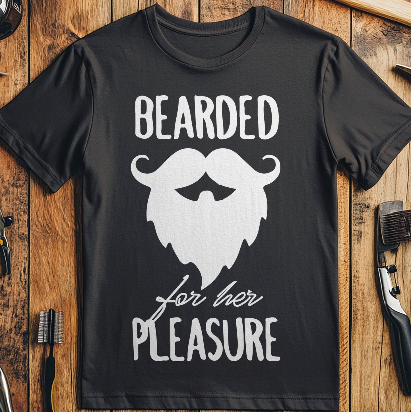 Bearded for Her Pleasure T-Shirt