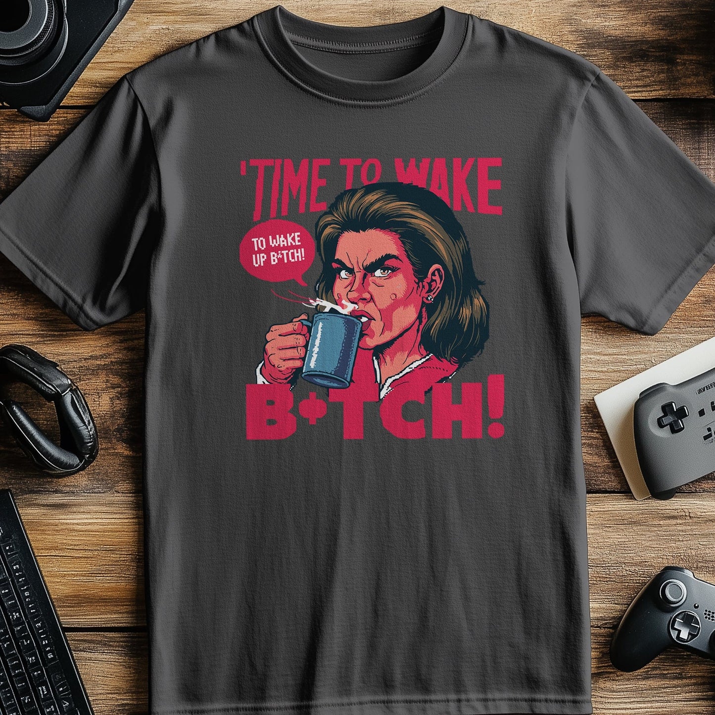 Pixel 90 T-Shirt  Wake Up, Bitch!