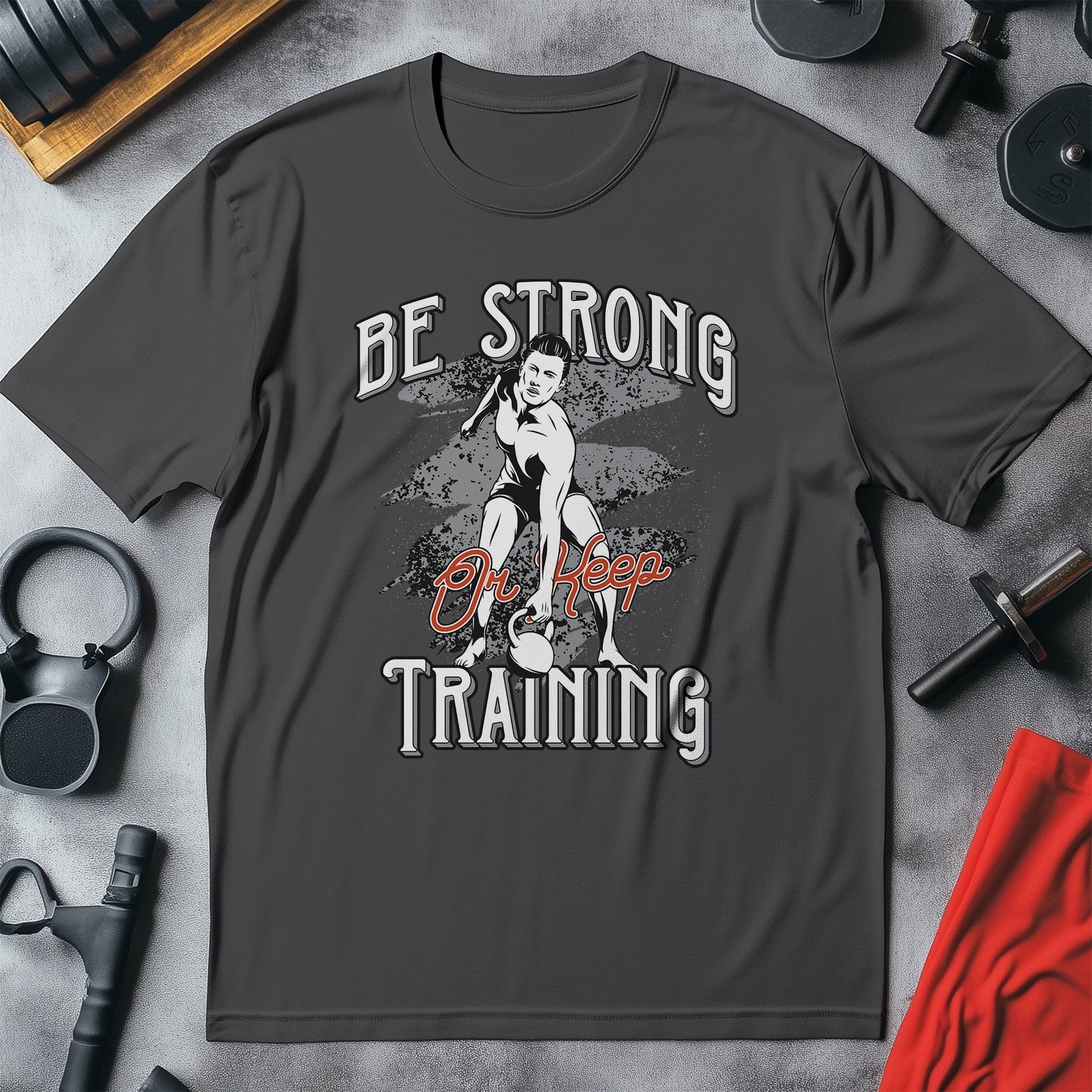Be Strong Keep Training T-Shirt