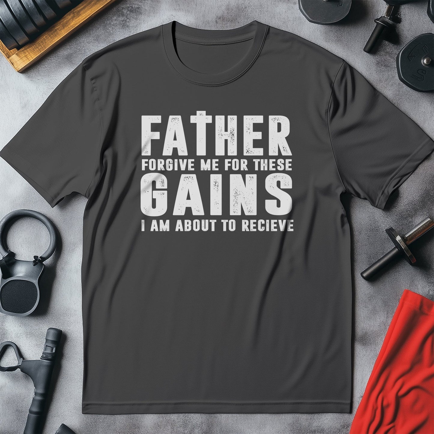 Forgive Me for Gains T-Shirt