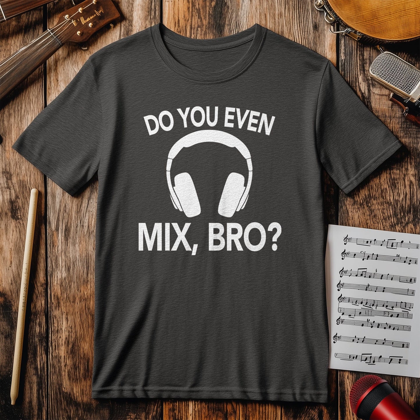 Do You Even Mix Bro? T-Shirt