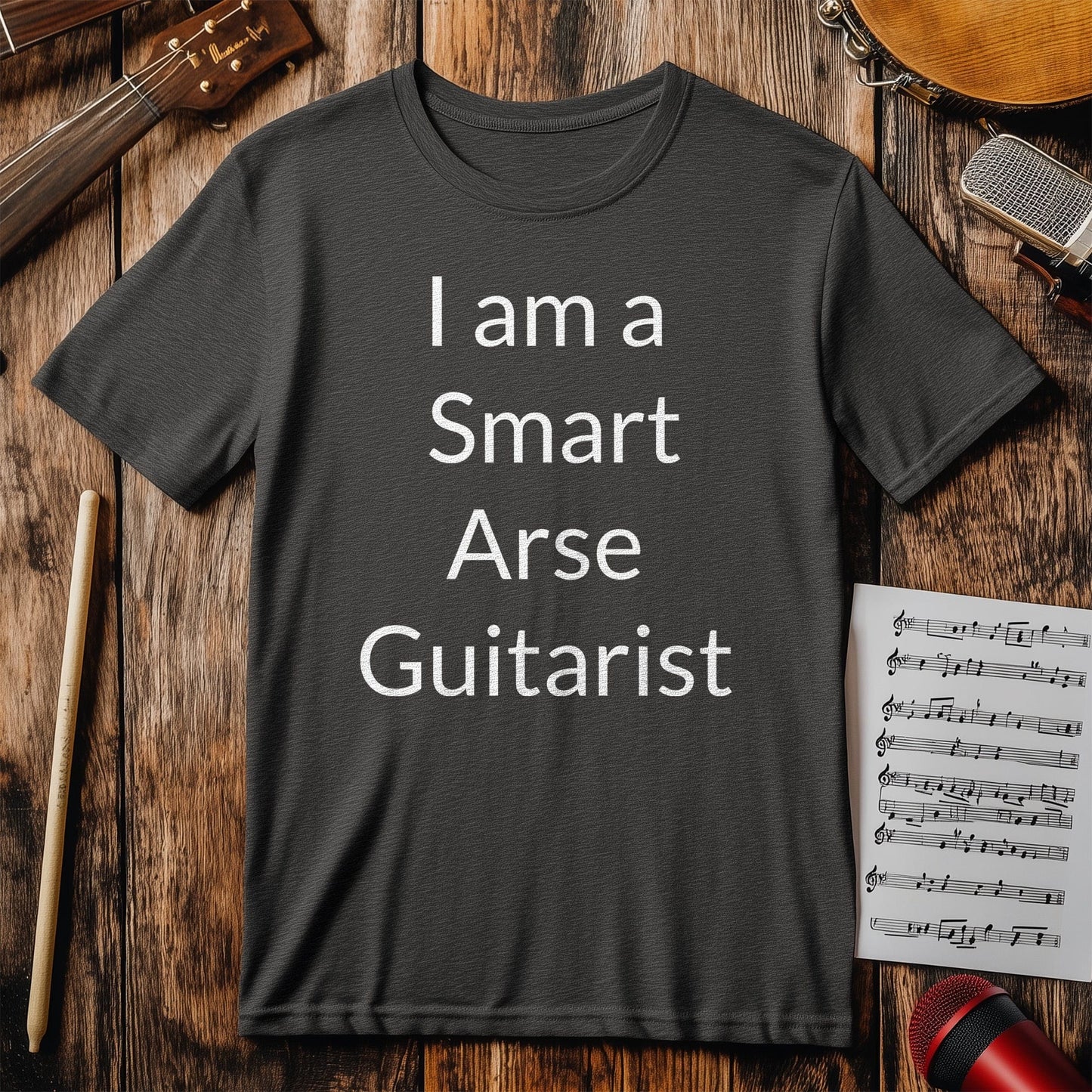 I Am a Smart Arse Guitarist T-Shirt