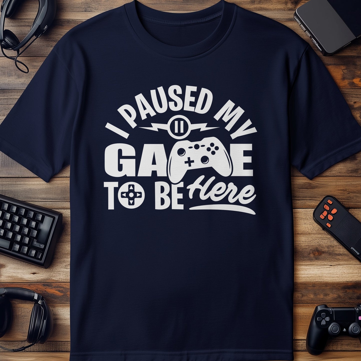 I Paused My Game T-Shirt