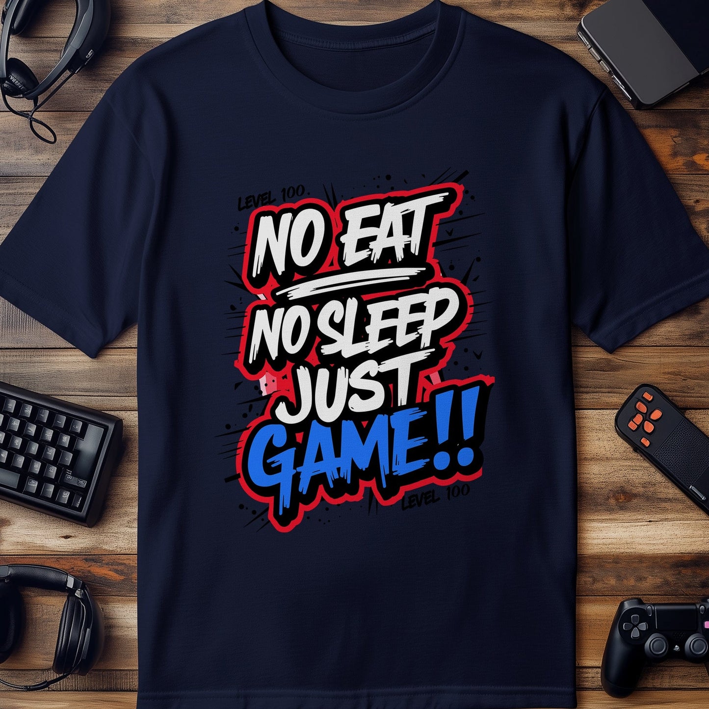 Gamer18 No Eat No Sleep Just Game T-shirt