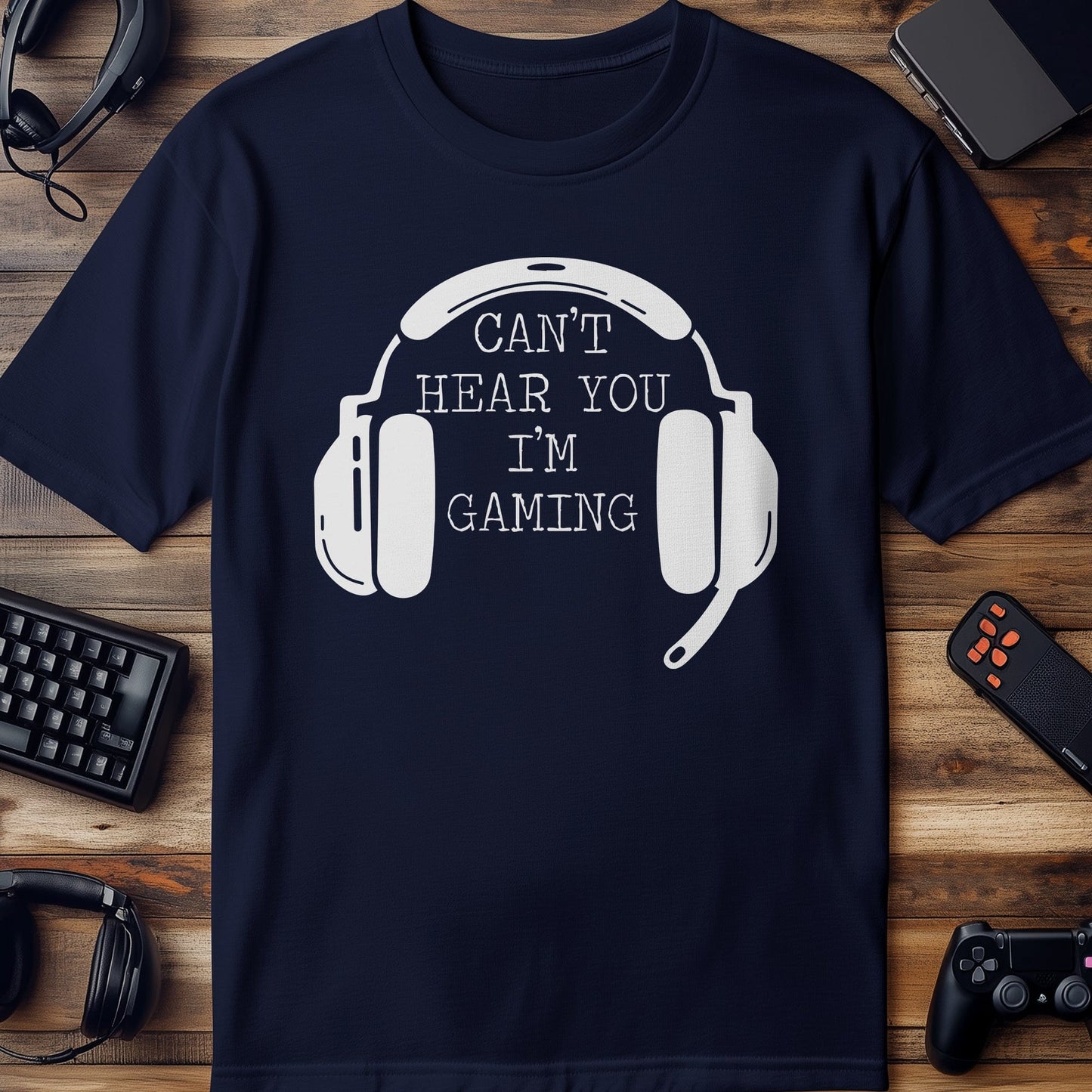 Can't Hear You, I'm Gaming T-Shirt