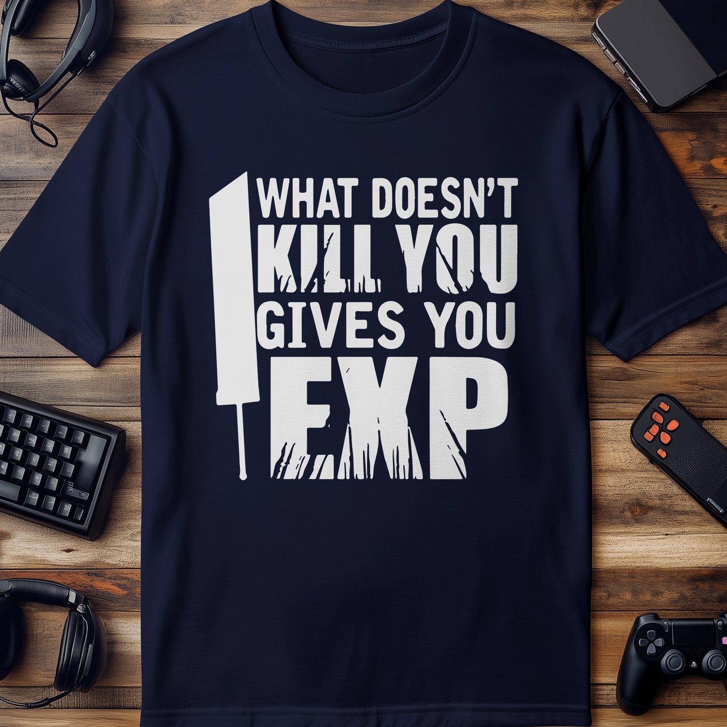 What Doesn't Kill You Gives You EXP T-shirt