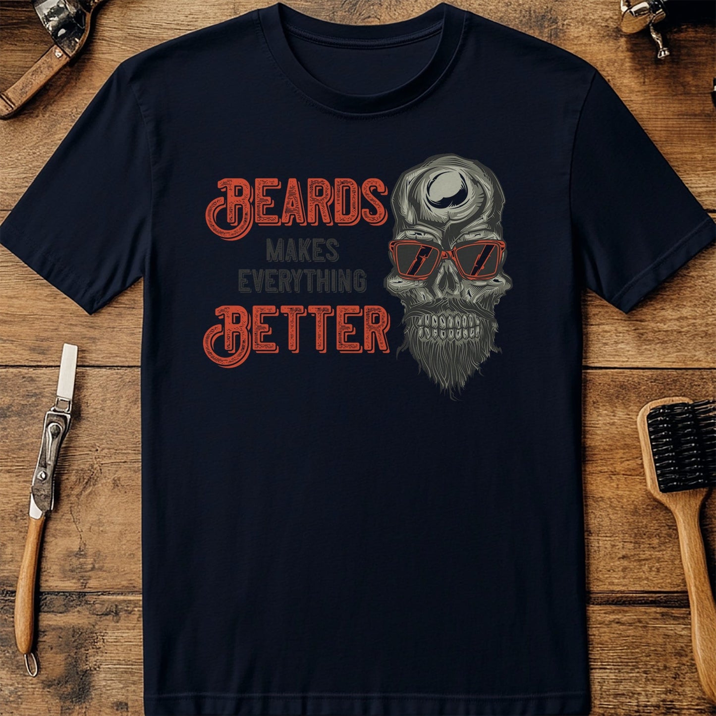 Beards Make Everything Better T-shirt