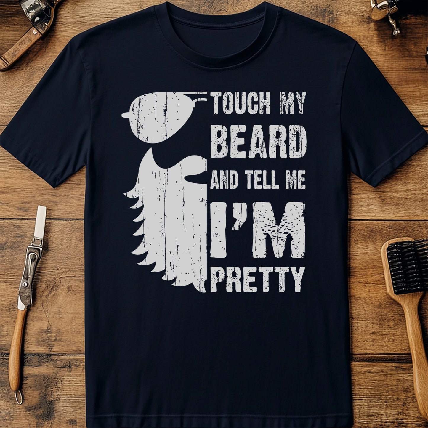 Touch My Beard & Tell Me I'm Pretty T-shirt